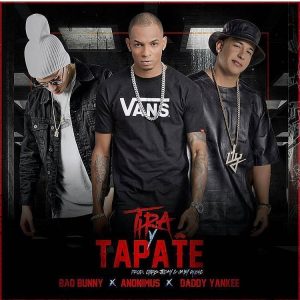 Bad Bunny Ft. Anonimus, Daddy Yankee – Tira Y Tapate