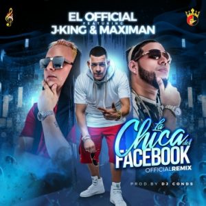 El Official Ft. J King Y Maximan – La Chica Del Facebook (Remix)