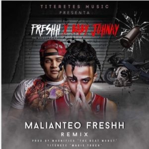 Freshh Ft. Baby Johnny – Malianteo Freshh (Remix)
