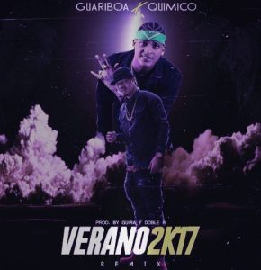 Guariboa Ft Quimico Ultra Mega – Verano 2K17 (Remix)