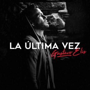 Gustavo Elis – La Ultima Vez