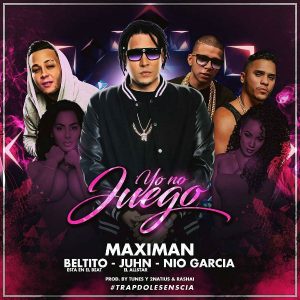 Maximan Ft. Beltito, Juhn El All Star, Nio Garcia – Yo No Juego