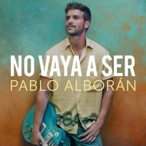 Pablo Alboran – No Vaya A Ser