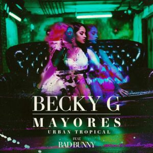 Becky G Ft. Bad Bunny – Mayores (Urban Tropical)