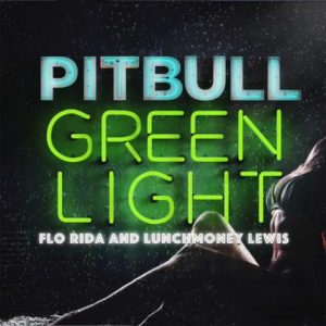 Pitbull Ft Flo Rida y LunchMoney Lewis – Green Light