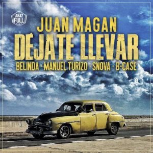 Juan Magán, Belinda, Manuel Turizo, Snova, B-Case – Déjate Llevar