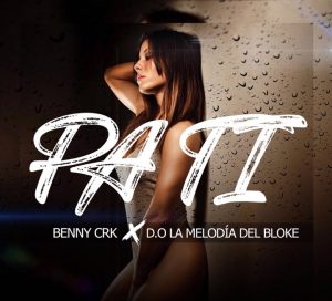 Benny Crk Ft. D.O La Melodia Del Bloke – Pa Ti