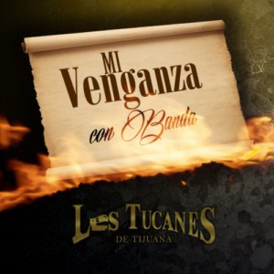 Los Tucanes De Tijuana – Mi Venganza (Banda)