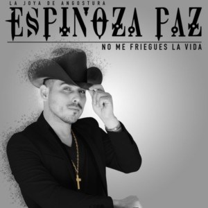 Espinoza Paz – No Me Friegues La Vida