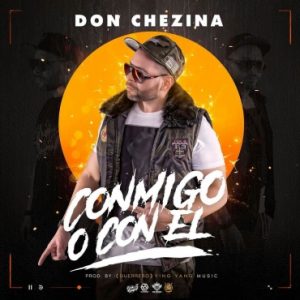 Don Chezina – Conmigo O Con El
