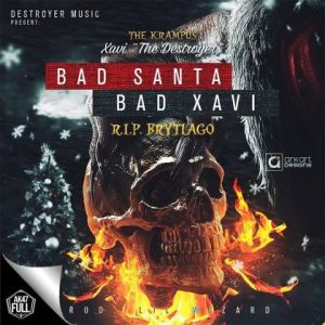 Xavi The Destroyer – Bad Xavi Santa (RIP Brytiago)