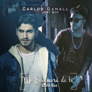 Carlos Gamall, Jory Boy – Me Enamoré de Ti Otra Vez