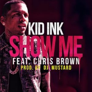 Kid Ink Ft Chris Brown – Show Me