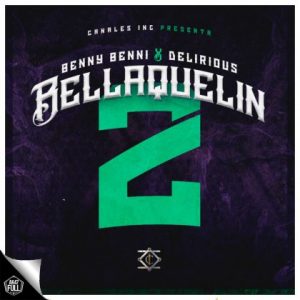 Benny Benni Ft. Delirious – Bellaquelin 2