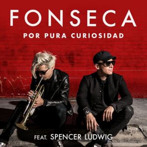 Fonseca Ft. Spencer Ludwig – Por Pura Curiosidad