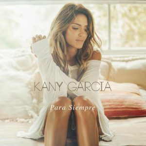 Kany Garcia – Para Siempre