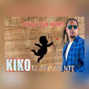 Kiko El Presidente – Cupido Es Un Invento