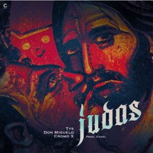 TYS Ft. Don Miguelo, Cromo X – Judas