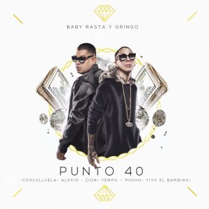 Baby Rasta Y Gringo Ft. Cosculluela, Alexio, Zion, Tempo, Pusho Y Tito El Bambino – Punto 40