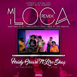 Heidy Brown Ft. Liro Shaq – Mi Loca (Remix)