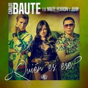 Carlos Baute Ft Maite Perroni, Juhn – Quién Es Ese
