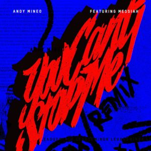Andy Mineo Ft Messiah – You Cant Stop Me (Remix)