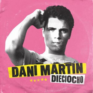 Dani Martín – Dieciocho