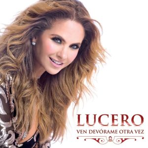 Lucero – Ven Devórame Otra Vez