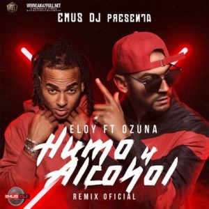 Eloy Ft Ozuna – Humo Y Alcohol (Official Remix)