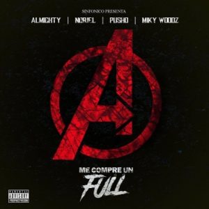 Almighty Ft. Noriel, Pusho Y Miky Woodz – Me Compre Un Full (Avengers Edition)