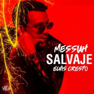 Messiah Ft Elvis Crespo – Salvaje