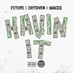 Future Ft. Zaytoven Y Maceo – Havin It