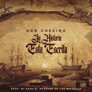 Don Chezina – La Historia Esta Escrita