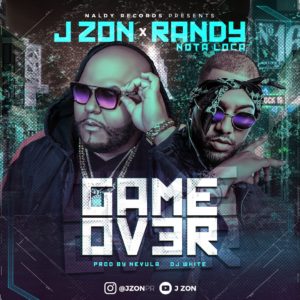 J Zon Ft. Randy Nota Loca – Game Over