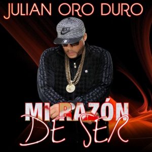 Julian Oro Duro – Mi Razón De Ser