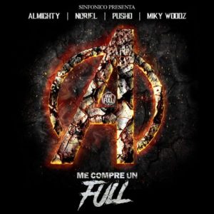 Sinfonico Ft Almighty, Noriel, Pusho, Miky Woodz – Me Compre Un Full (Avengers Version)