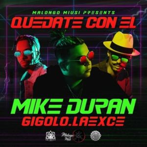 Mike Duran Ft. Gigolo Y La Exce – Quedate Con El