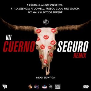 R-1 La Esencia Ft. Jowell, Nio Garcia, Trebol Clan, Jay Maly, Jaycob Duque – Un Cuerno Seguro (Remix)