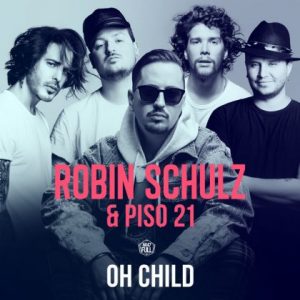 Robin Schulz Ft Piso 21 – Oh Child