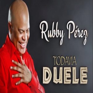 Rubby Pérez – Todavia Duele