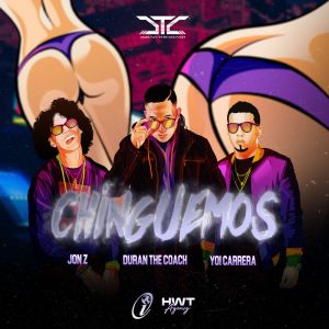 Jon Z Ft. Duran The Coach y Yoi Carrera – Chinguemos