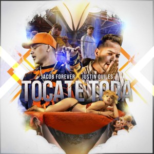 Jacob Forever Ft Justin Quiles – Tócate Toda
