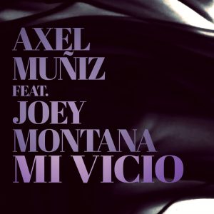 Axel Muñiz Ft Joey Montana – Mi Vicio