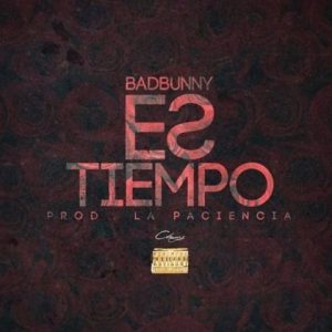 Bad Bunny – Es Tiempo