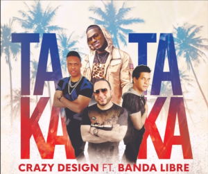 Crazy Design Ft  Banda Libre – Taka Taka