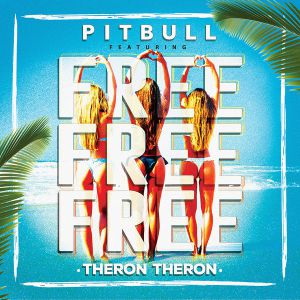 Pitbull Ft Theron Theron – Free Free Free