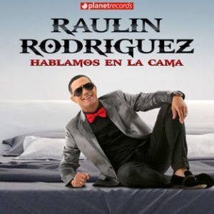 Raulin Rodriguez – Hablamos En La Cama (2018)
