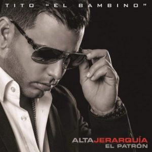 Tito El Bambino – Alta Jerarquía (2014)