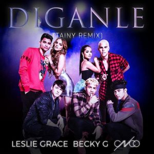 Leslie Grace Ft Becky G. Y CNCO – Díganle (Tainy Remix)