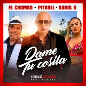 El Chombo Ft Pitbull, Karol G, Cutty Ranks – Dame Tu Cosita